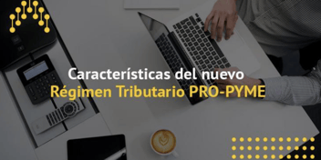 caracteristicas-del-nuevo-regimen-tributario-pro-pyme